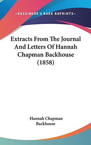 9781436524094: Extracts From The Journal And Letters Of Hannah Chapman Backhouse (1858)