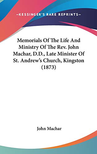 9781436526340: Memorials Of The Life And Ministry Of The Rev. John Machar, D.D., Late Minister Of St. Andrew's Church, Kingston (1873)