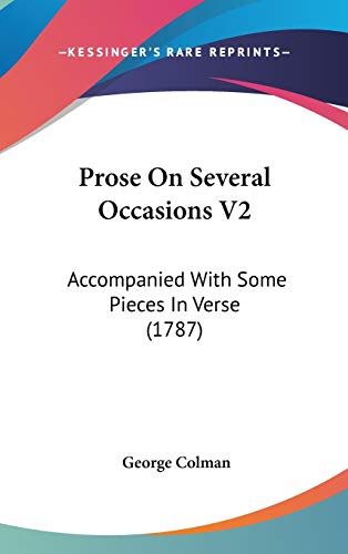 Prose On Several Occasions V2: Accompanied With Some Pieces In Verse (1787) (9781436527873) by Colman, George