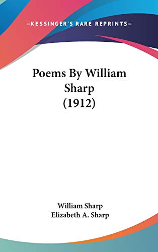 Poems By William Sharp (1912) (9781436530002) by Sharp, William