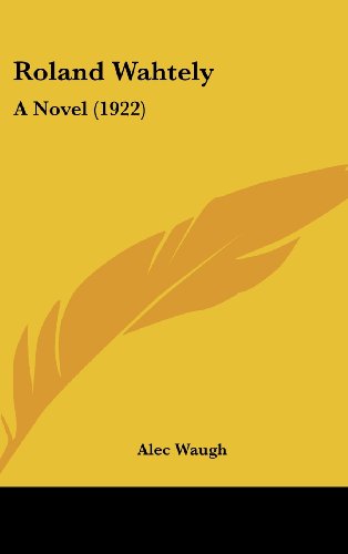 9781436531481: Roland Wahtely: A Novel (1922)