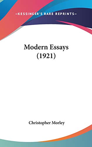 Modern Essays (1921) (9781436533485) by Morley, Christopher