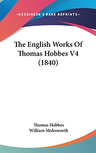 9781436543736: The English Works Of Thomas Hobbes V4 (1840)