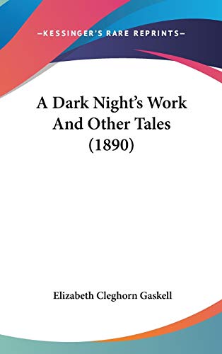 A Dark Night's Work and Other Tales (1890) - Elizabeth Cleghorn Gaskell