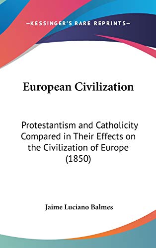 9781436545358: European Civilization: Protestantism And Catholicity Compared In Their Effects On The Civilization Of Europe (1850)