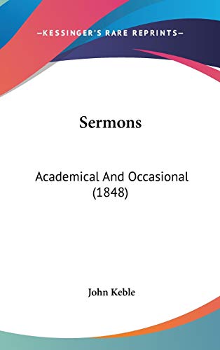 Sermons: Academical And Occasional (1848) (9781436545525) by Keble, John