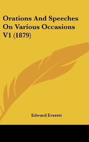 Orations and Speeches on Various Occasions (9781436550758) by Everett, Edward