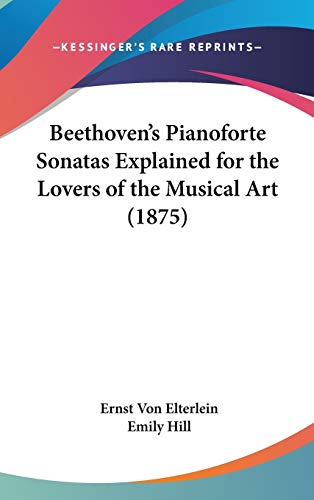 Stock image for Beethoven's Pianoforte Sonatas Explained for the Lovers of the Musical Art (1875) for sale by ALLBOOKS1