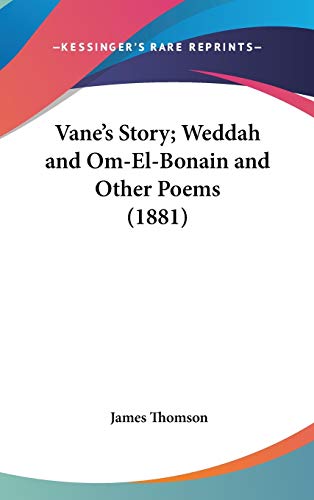 Vane's Story; Weddah and Om-El-Bonain and Other Poems (1881) (9781436554824) by Thomson, James