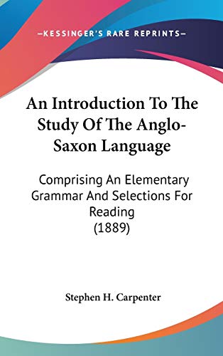 9781436556170: An Introduction To The Study Of The Anglo-Saxon Language: Comprising An Elementary Grammar And Selections For Reading (1889)