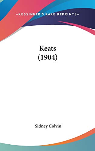 Keats (1904) (9781436557009) by Colvin, Sidney