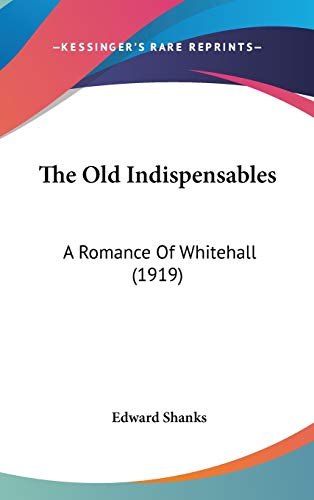 9781436557733: The Old Indispensables: A Romance Of Whitehall (1919)