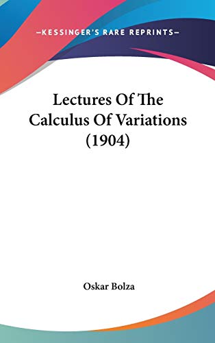 9781436559768: Lectures Of The Calculus Of Variations (1904)