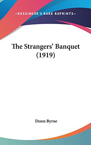 The Strangers' Banquet (1919) (9781436564274) by Byrne, Donn
