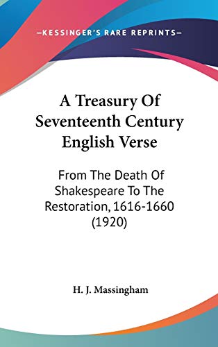 A Treasury Of Seventeenth Century English Verse: From The Death Of Shakespeare To The Restoration, 1616-1660 (1920) (9781436567800) by Massingham, H. J.