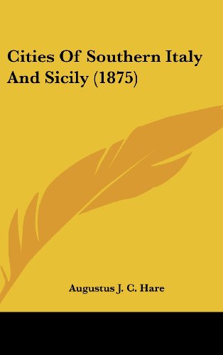 Cities of Southern Italy and Sicily (9781436571937) by Hare, Augustus J. C.