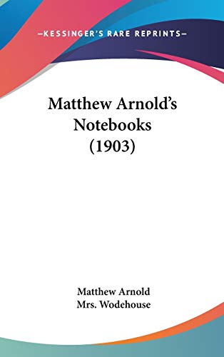 Matthew Arnold's Notebooks (1903) (9781436576598) by Arnold, Matthew