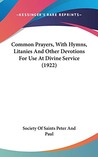 9781436578561: Common Prayers, With Hymns, Litanies And Other Devotions For Use At Divine Service (1922)