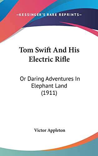 9781436580724: Tom Swift and His Electric Rifle: Or Daring Adventures in Elephant Land