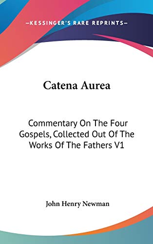 9781436589123: Catena Aurea: Commentary On The Four Gospels, Collected Out Of The Works Of The Fathers V1: St. Matthew, Part Two (1841)