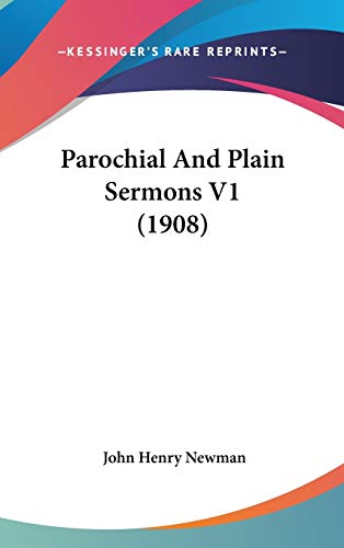 Parochial And Plain Sermons V1 (1908) (9781436589895) by Newman, Cardinal John Henry