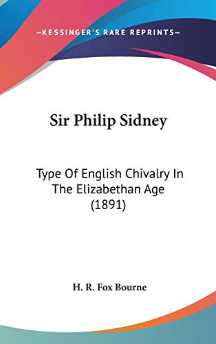 9781436594233: Sir Philip Sidney: Type Of English Chivalry In The Elizabethan Age (1891)