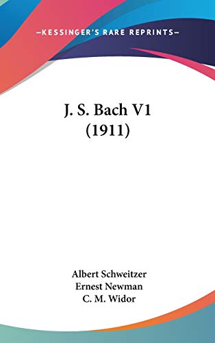 J. S. Bach V1 (1911) (9781436594493) by Schweitzer, Professor Albert