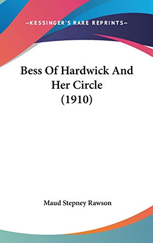 9781436595056: Bess Of Hardwick And Her Circle (1910)