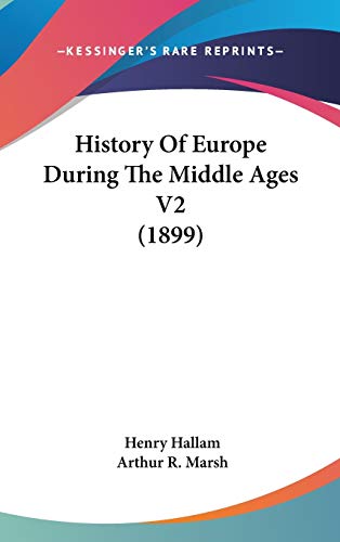 History Of Europe During The Middle Ages V2 (1899) (9781436596732) by Hallam, Henry