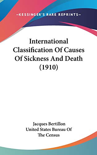 International Classification Of Causes Of Sickness And Death (1910) (9781436603287) by Bertillon, Jacques; United States Bureau Of The Census