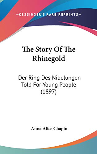9781436604796: The Story Of The Rhinegold: Der Ring Des Nibelungen Told For Young People (1897)