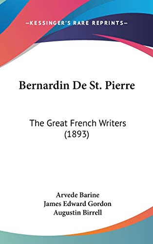 9781436606769: Bernardin De St. Pierre: The Great French Writers (1893)