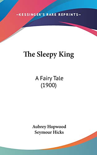 Imagen de archivo de The Sleepy King: A Fairy Tale (1900) a la venta por ALLBOOKS1