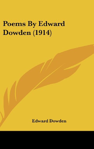 Poems By Edward Dowden (1914) (9781436608459) by Dowden, Edward