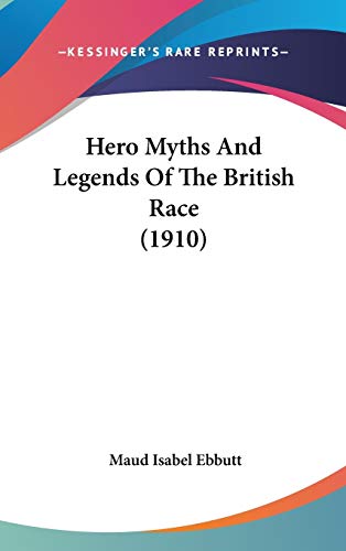Stock image for Hero Myths And Legends Of The British Race (1910) for sale by ALLBOOKS1
