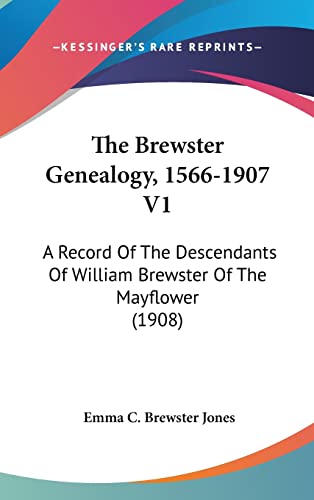 Beispielbild fr The Brewster Genealogy, 1566-1907 V1: A Record Of The Descendants Of William Brewster Of The Mayflower (1908) zum Verkauf von ALLBOOKS1