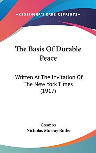 9781436625562: The Basis Of Durable Peace: Written At The Invitation Of The New York Times (1917)