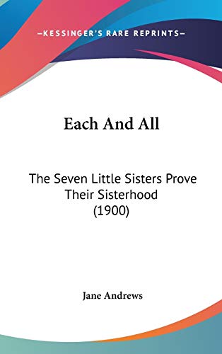 Each and All: The Seven Little Sisters Prove Their Sisterhood (9781436627207) by Andrews, Jane