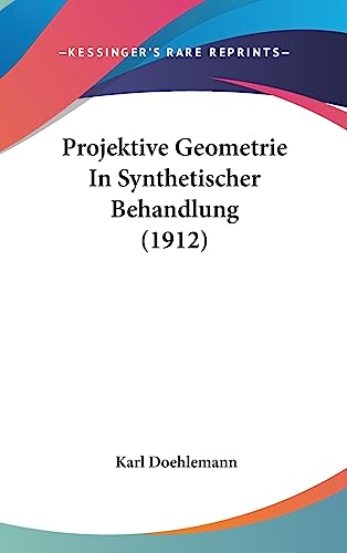 9781436633079: Projektive Geometrie in Synthetischer Behandlung (1912)