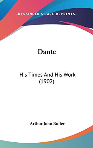 Beispielbild fr Dante: His Times and His Work (1902) zum Verkauf von Buchpark