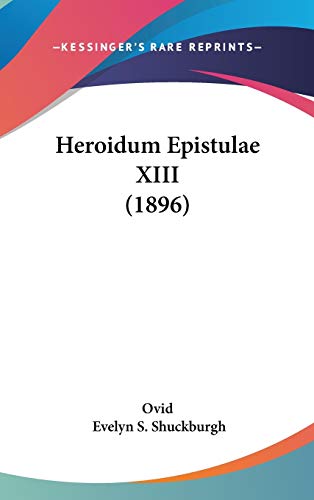 Heroidum Epistulae XIII (1896) (9781436639033) by Ovid