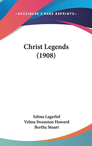 Christ Legends (1908) (9781436641760) by Lagerlof, Selma