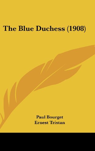 The Blue Duchess (1908) (9781436642439) by Bourget, Paul