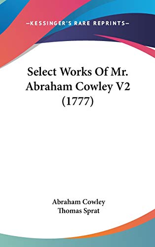Select Works Of Mr. Abraham Cowley V2 (1777) (9781436642460) by Cowley, Abraham