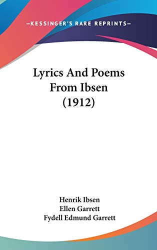 Lyrics And Poems From Ibsen (1912) (9781436644549) by Ibsen, Henrik