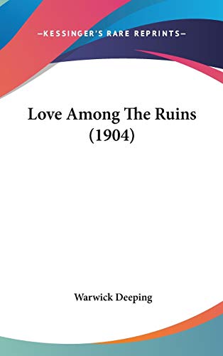 9781436645492: Love Among The Ruins (1904)