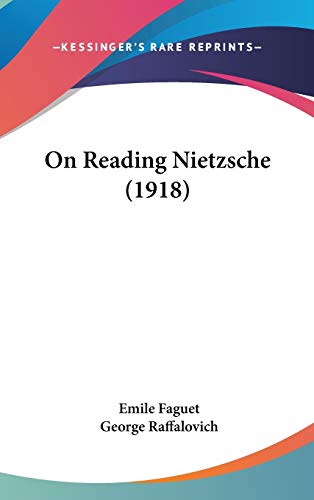 On Reading Nietzsche (1918) (9781436646987) by Faguet, Emile