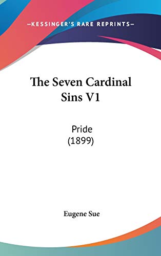 The Seven Cardinal Sins V1: Pride (1899) (9781436650069) by Sue, Eugene