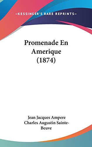 Promenade En Amerique (1874) (Hardback) - Jean Jacques Ampere, Charles Augustin Sainte-Beuve