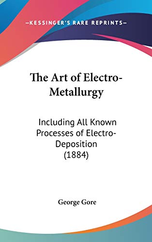 9781436661584: The Art Of Electro-Metallurgy: Including All Known Processes Of Electro-Deposition (1884)